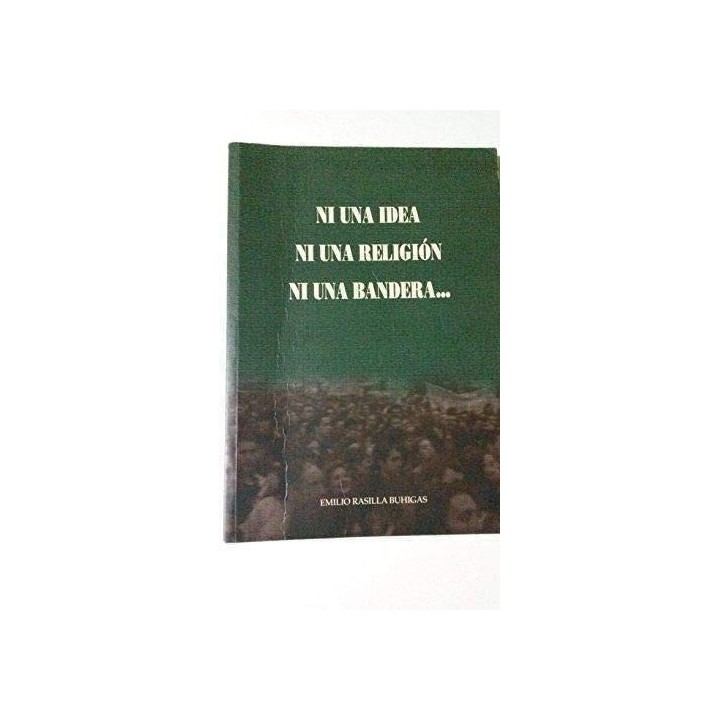 Ni Una Idea, Ni Una Religion, Ni Una Bandera (Dedicatoria y firma autógrafa del autor)